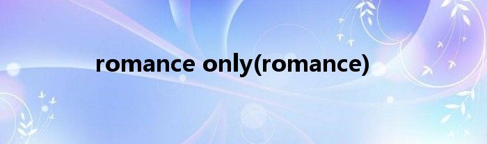 romance only(romance)